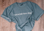 Load image into Gallery viewer, Cool People Have Dogs Tee
